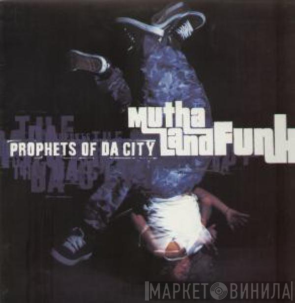 Prophets Of Da City - Mutha Land Funk