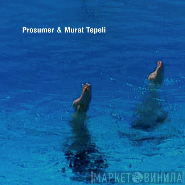 Prosumer & Murat Tepeli - U & I / The Jam