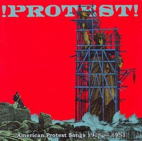  - Protest! (American Protest Songs 1928-1953)