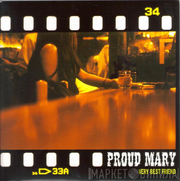  Proud Mary  - Very Best Friend
