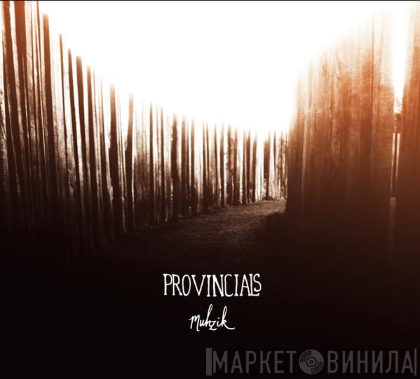 Provincials - Muhzik