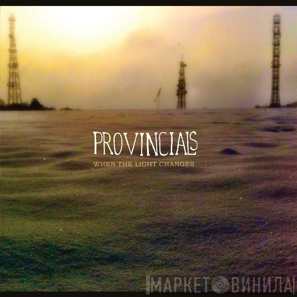 Provincials - When The Light Changes