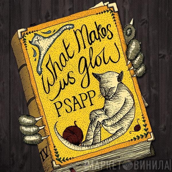 Psapp - What Makes Us Glow