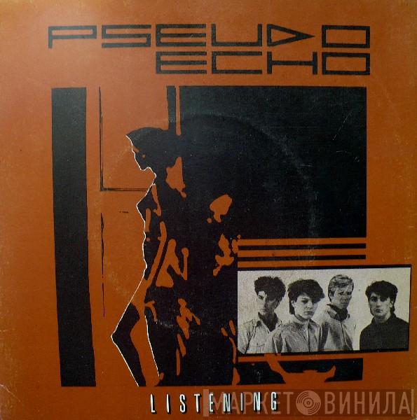  Pseudo Echo  - Listening