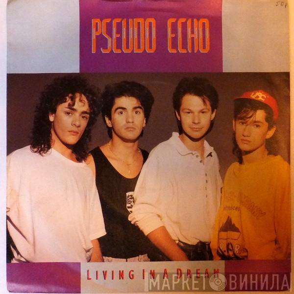 Pseudo Echo - Living In A Dream