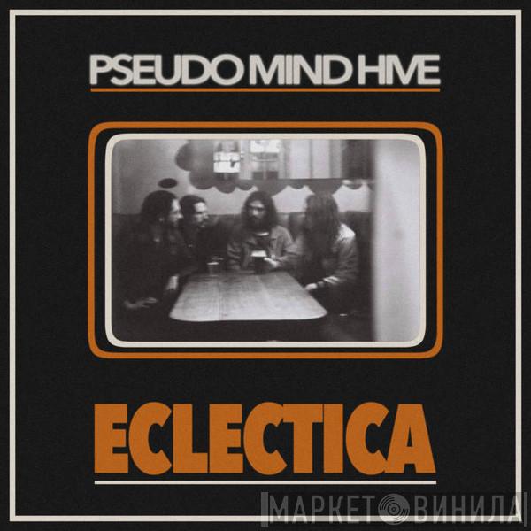 Pseudo Mind Hive - Eclectica
