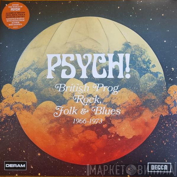  - Psych! British Prog, Rock, Folk & Blues 1966-1973