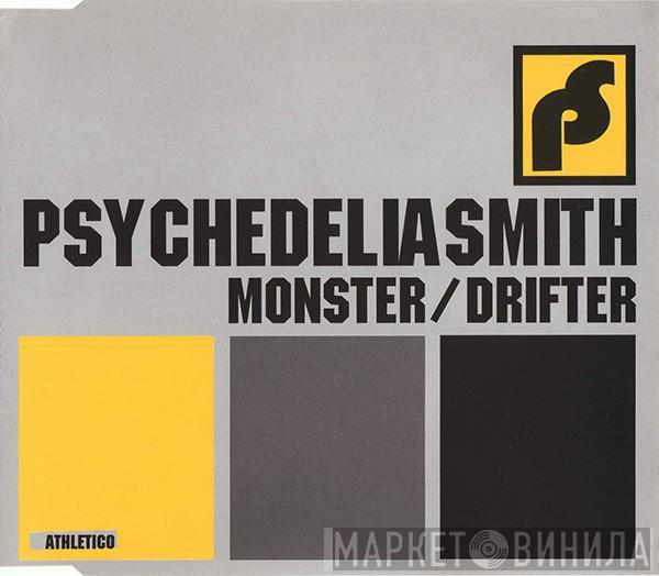  Psychedeliasmith  - Monster / Drifter
