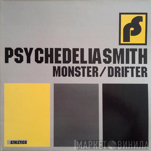  Psychedeliasmith  - Monster / Drifter