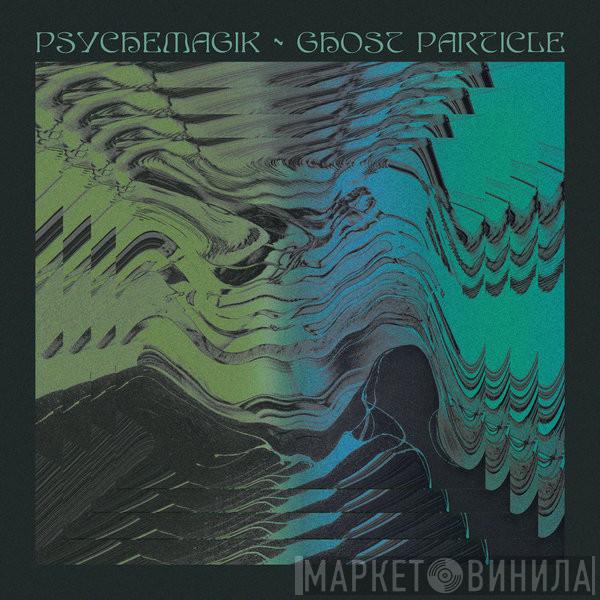 Psychemagik - Ghost Particle