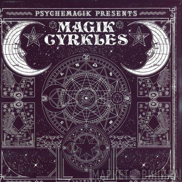 Psychemagik - Magik Cyrkles