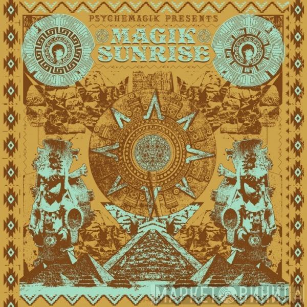  Psychemagik  - Magik Sunrise