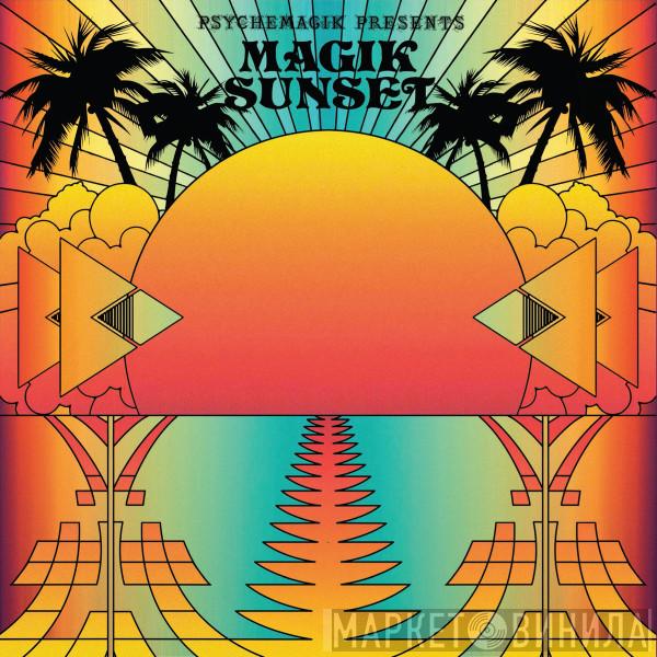 Psychemagik - Magik Sunset Part 1