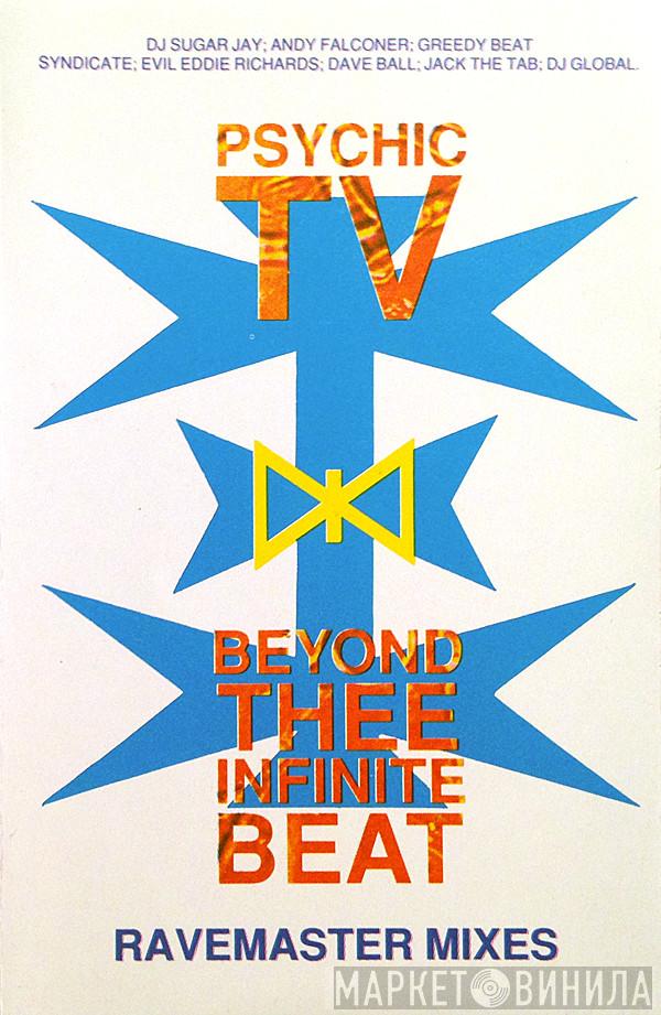  Psychic TV  - Beyond Thee Infinite Beat (Ravemaster Mixes)