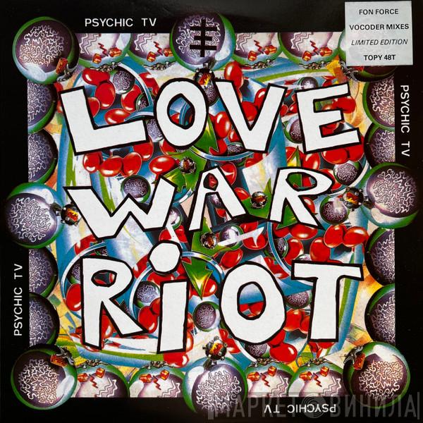 Psychic TV - Love War Riot (Fon Force Vocoder Mixes)