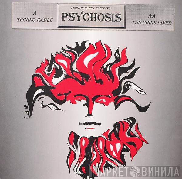 Psychosis  - Techno Fable / Lun Chins Diner
