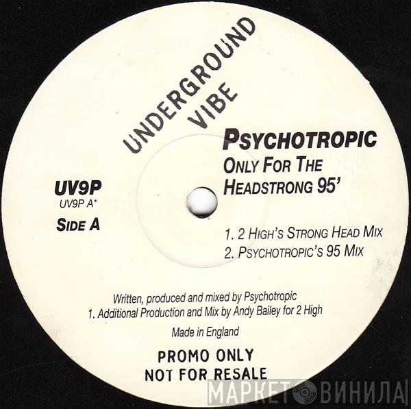 Psychotropic - Only For The Headstrong 95'