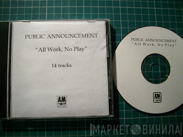  Public Announcement  - All Work, No Play