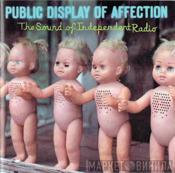  - Public Display Of Affection (The Sound Of Independent Radio)