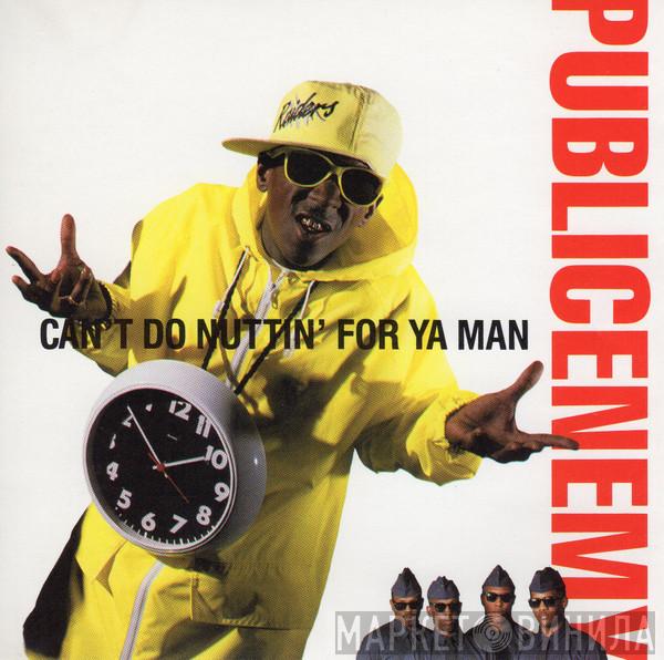  Public Enemy  - Can't Do Nuttin' For Ya Man