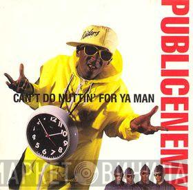  Public Enemy  - Can't Do Nuttin' For Ya Man