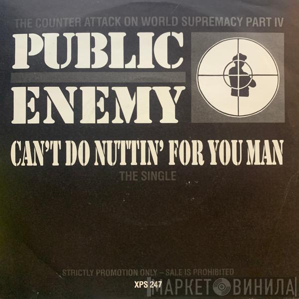  Public Enemy  - Can't Do Nuttin' For Ya Man