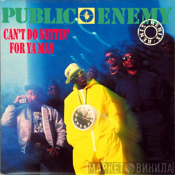  Public Enemy  - Can't Do Nuttin' For Ya Man