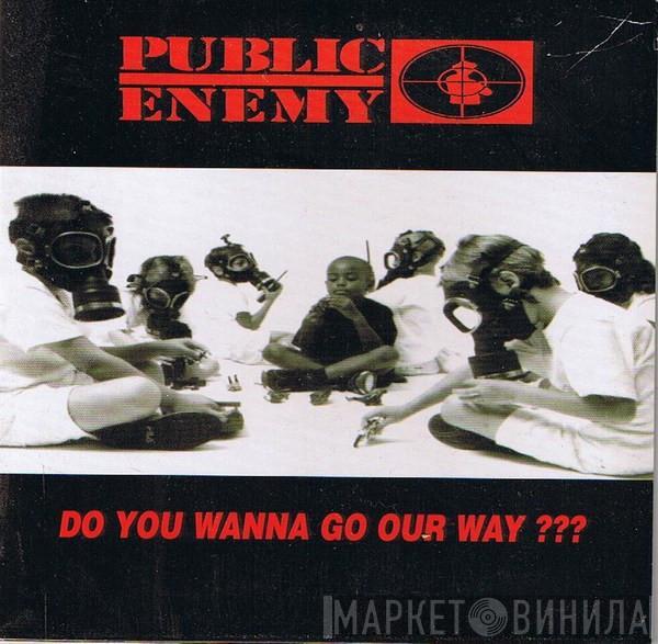 Public Enemy - Do You Wanna Go Our Way???