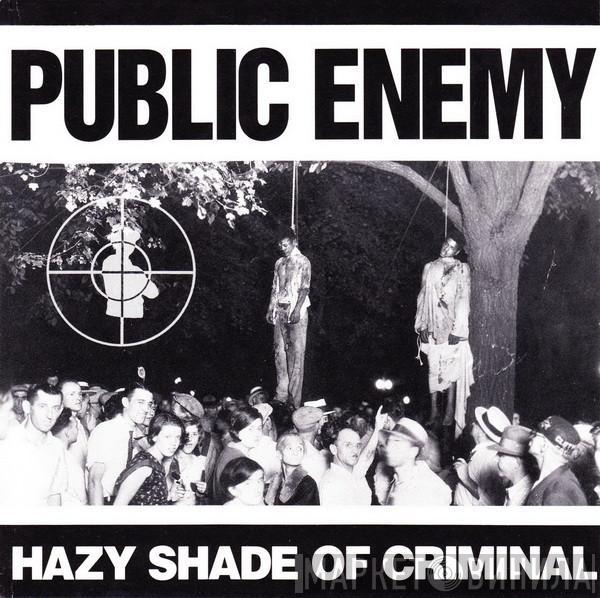 Public Enemy - Hazy Shade Of Criminal