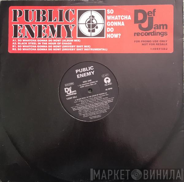 Public Enemy - So Whatcha Gonna Do Now?