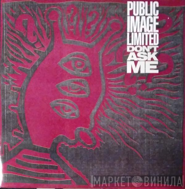 Public Image Limited - Don't Ask Me
