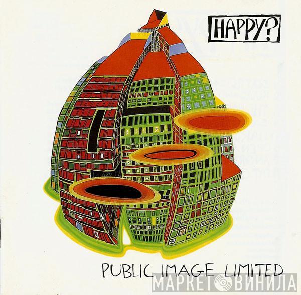  Public Image Limited  - Happy?