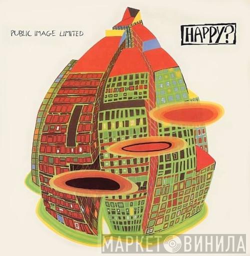  Public Image Limited  - Happy?