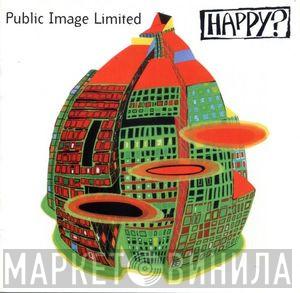  Public Image Limited  - Happy?