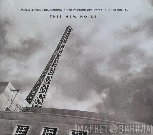 Public Service Broadcasting, BBC Symphony Orchestra, Jules Buckley - This New Noise