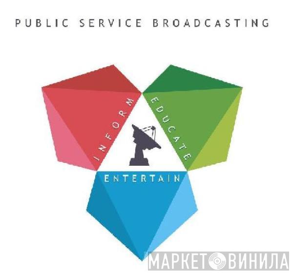 Public Service Broadcasting - Inform - Educate - Entertain