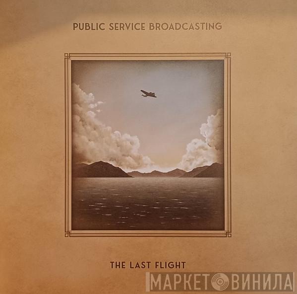 Public Service Broadcasting - The Last Flight