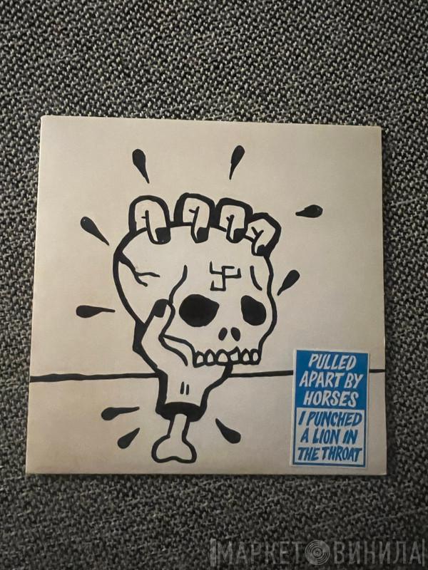 Pulled Apart By Horses - I Punched A Lion In The Throat