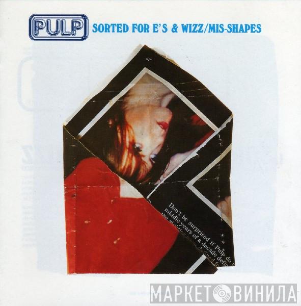  Pulp  - Sorted For E's & Wizz / Mis-Shapes