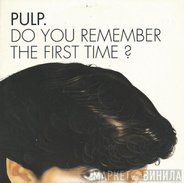  Pulp  - Do You Remember The First Time?