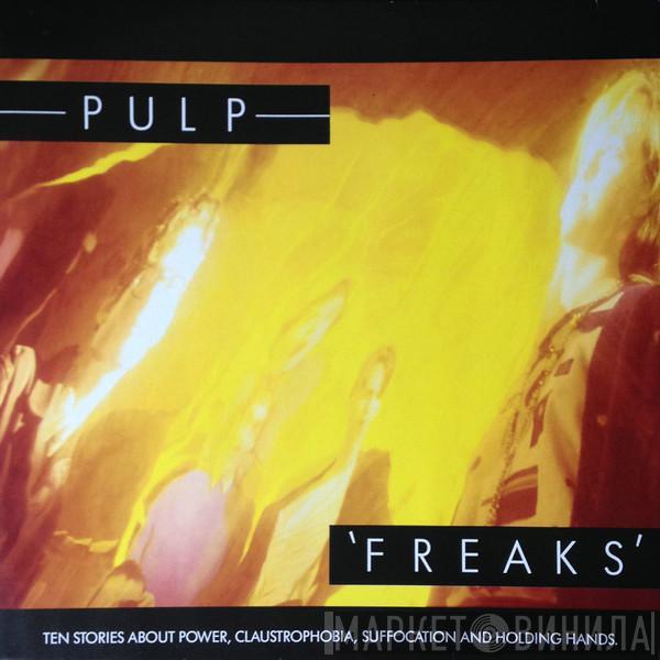  Pulp  - Freaks (Ten Stories About Power, Claustrophobia, Suffocation And Holding Hands.)