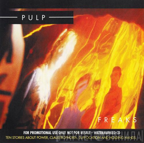  Pulp  - Freaks. Ten Stories About Power, Claustrophobia, Suffocation And Holding Hands.