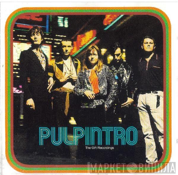 Pulp - Intro. The Gift Recordings