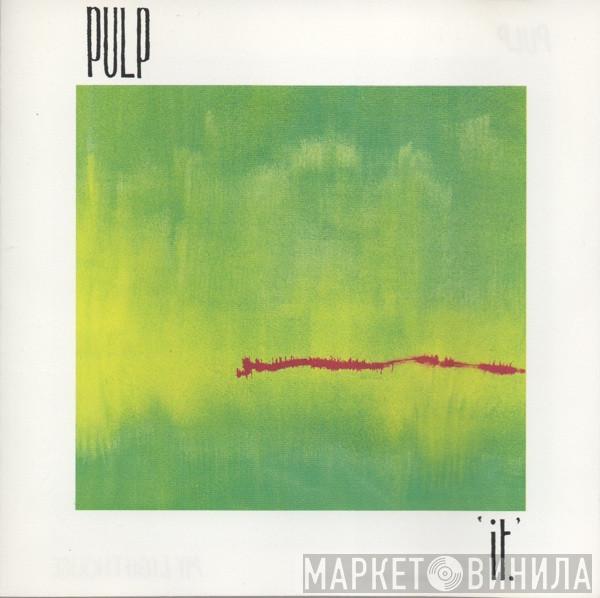  Pulp  - It