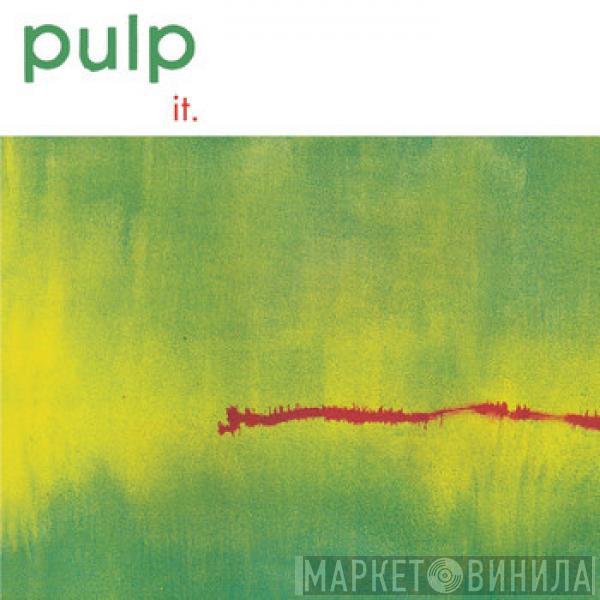  Pulp  - It