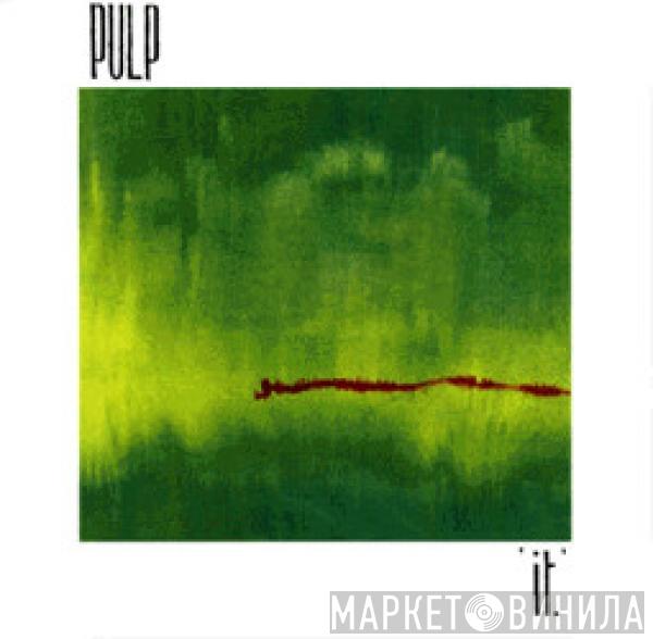  Pulp  - It