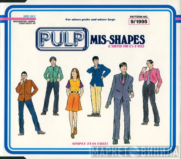  Pulp  - Mis-Shapes & Sorted For E's & Wizz