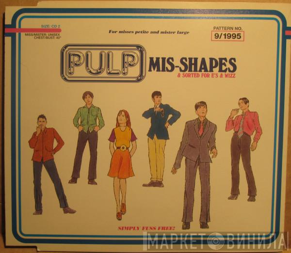  Pulp  - Mis-Shapes & Sorted For E's & Wizz