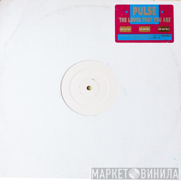 Pulse  - The Lover That You Are