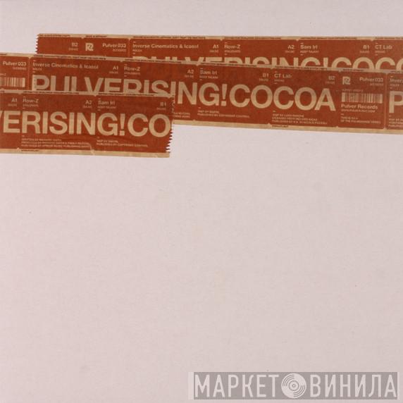 - Pulverising! Cocoa